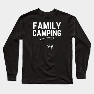 Camping Family Vacation Long Sleeve T-Shirt